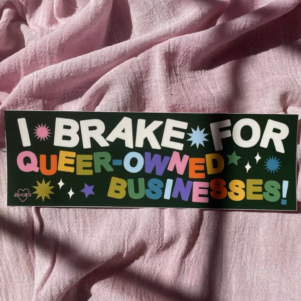 Bumper Sticker - I Brake For Queer-Owned Businesses - The Glass Hall - Ash & Chess