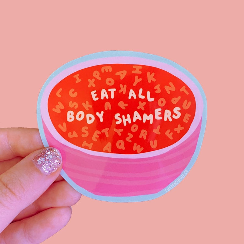 Eat All Body Shamers Sticker - The Glass Hall - The Peach Fuzz