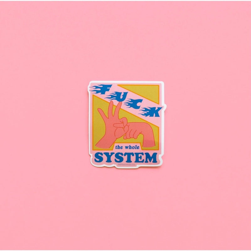 F*ck the Whole System Sticker - The Glass Hall - The Peach Fuzz
