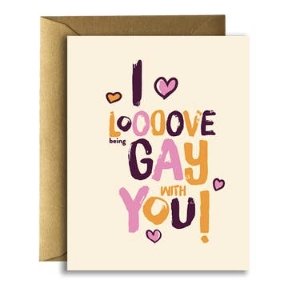 I Love Being Gay with You! Card - The Glass Hall - Offensive and Delightful