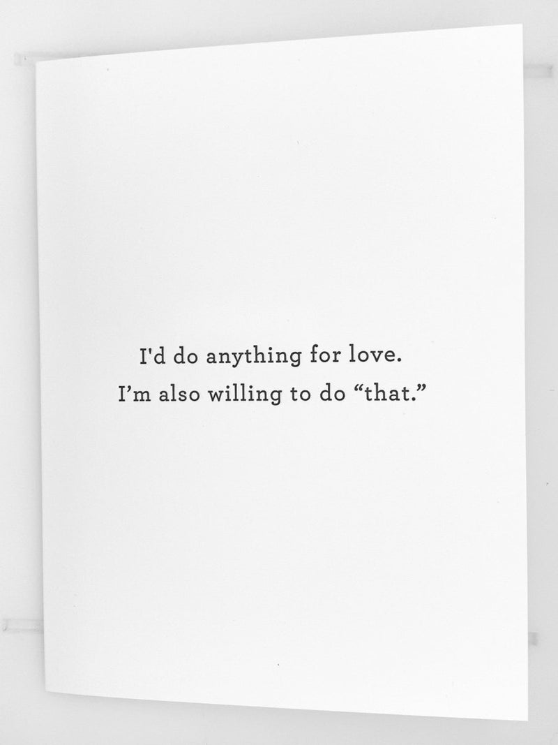 I'd Do Anything For Love - The Glass Hall - Huckleberry Letterpress
