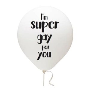 I'm Super Gay For You Balloon: Assorted - The Glass Hall - Fun Club