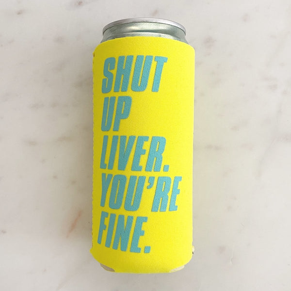 Shut Up Liver Koozie - The Glass Hall - Stacey Day