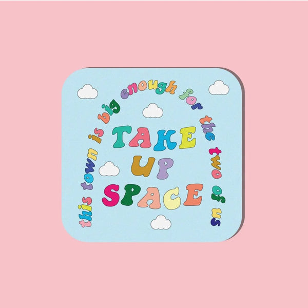 Take Up Space Sticker - The Glass Hall - Smile Cult