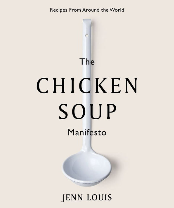 The Chicken Soup Manifesto - The Glass Hall - Jenn Louis