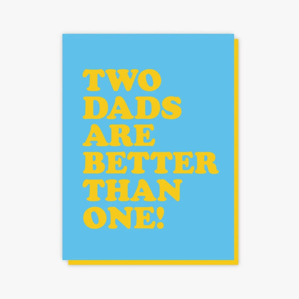 Two Dads are Better Card - The Glass Hall - The Little Gay Shop